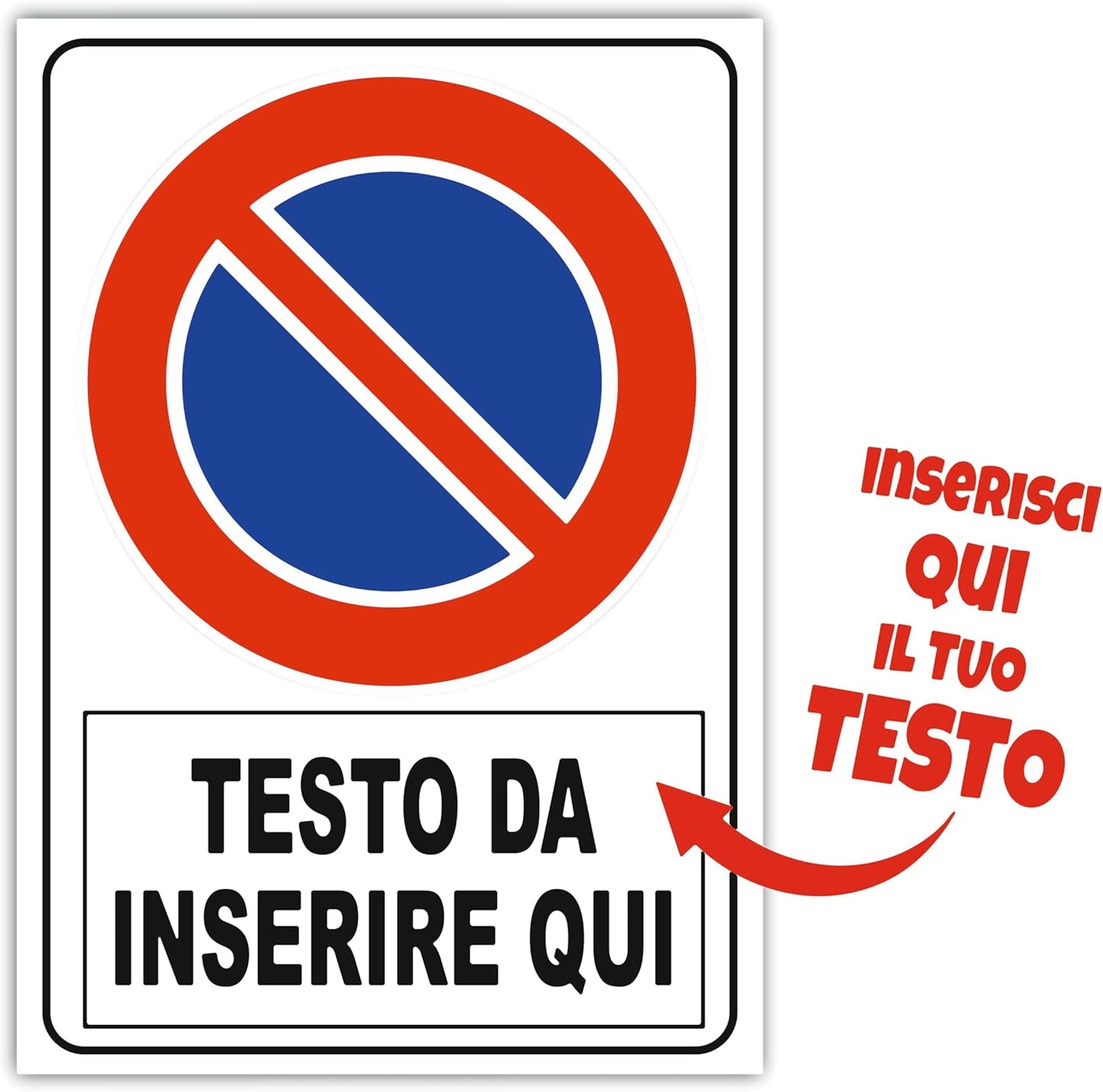Cartello Divieto di sosta con TESTO PERSONALIZZATO.